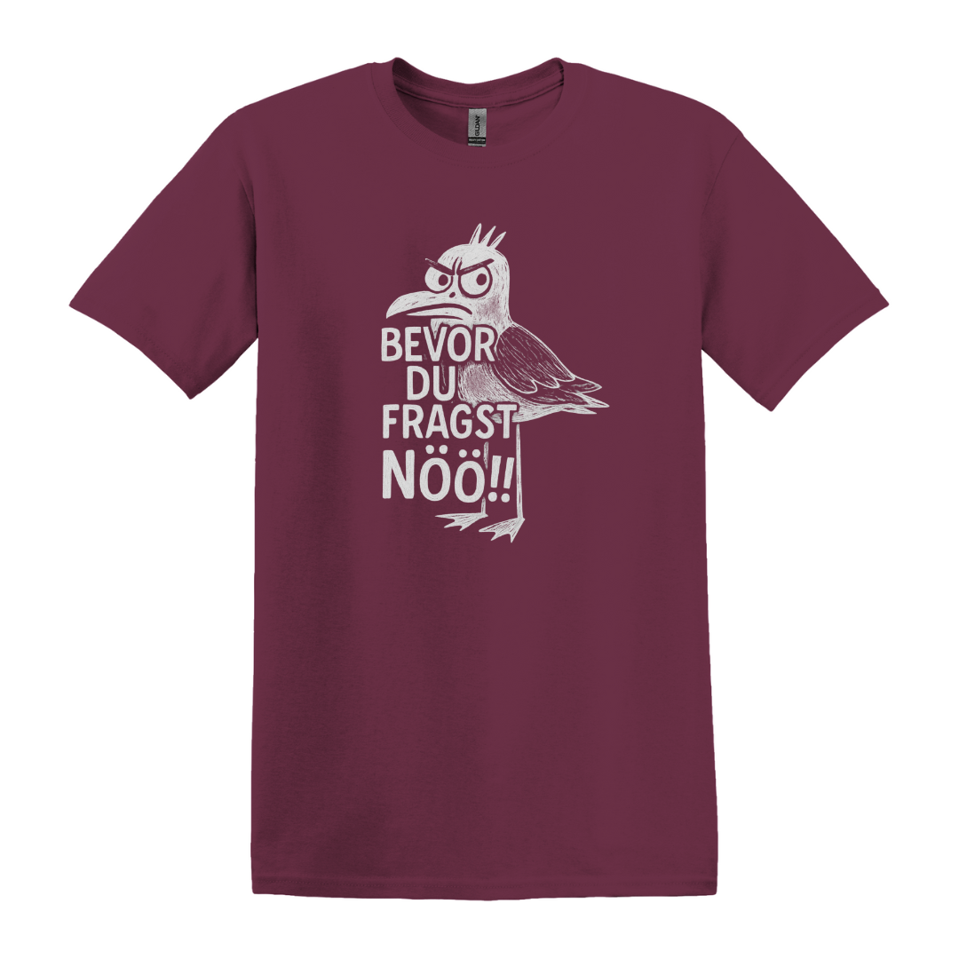 Bevor du fragst NÖÖ!! - Unisex T-Shirt