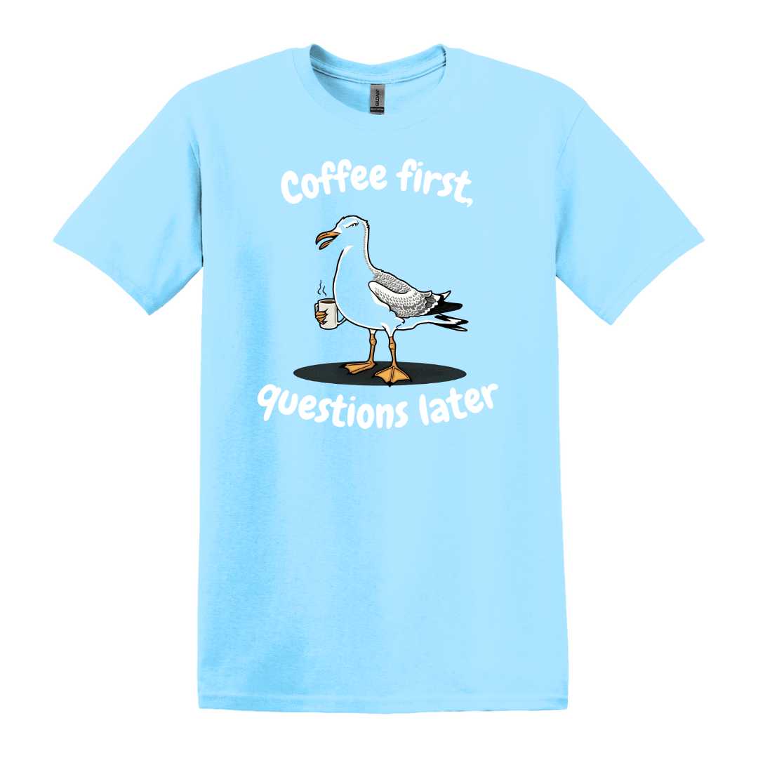 Coffee first, Questions later - Unisex T-Shirt