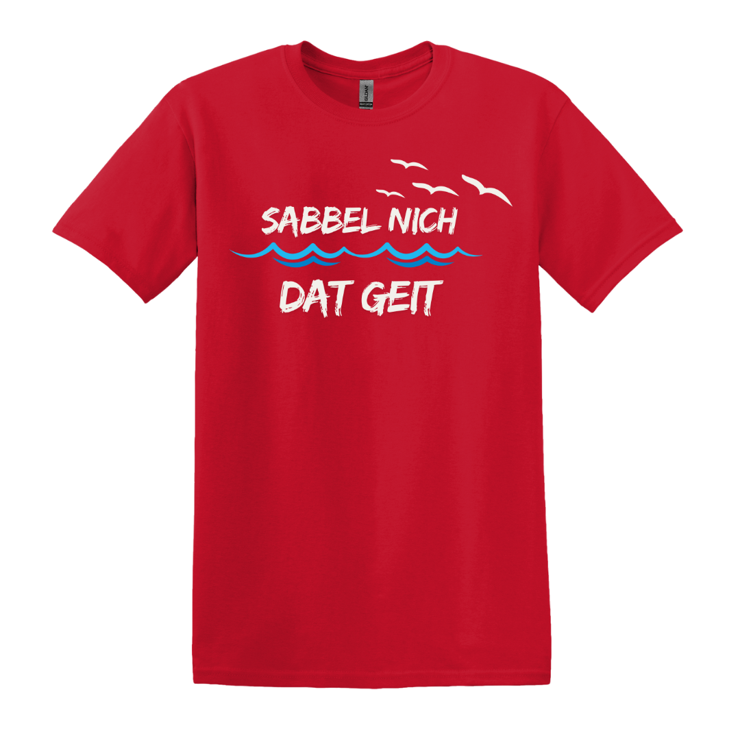 Sabbel nich dat geit - Unisex T-Shirt