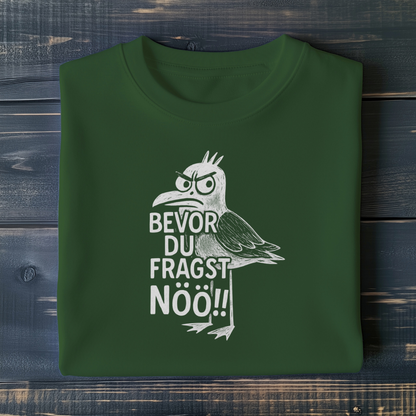 Bevor du fragst NÖÖ!! - Unisex T-Shirt