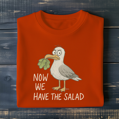 Now we have the Salad - Unisex T-Shirt