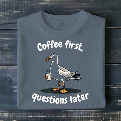 Coffee first, Questions later - Unisex T-Shirt