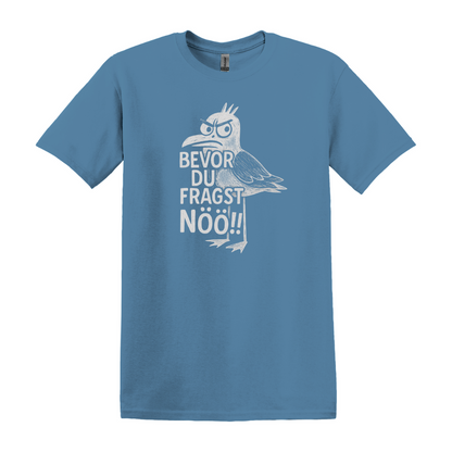 Bevor du fragst NÖÖ!! - Unisex T-Shirt