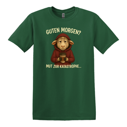 Guten Morgen? Mut zur Katastrophe - Unisex T-Shirt