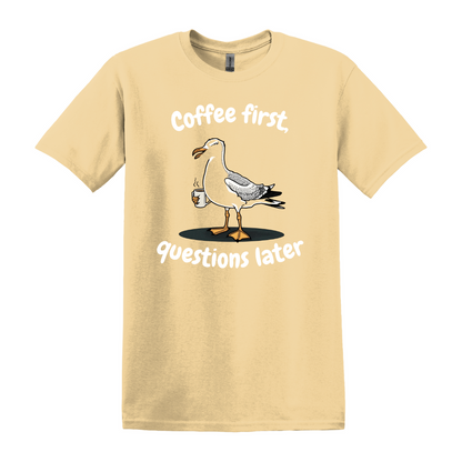 Coffee first, Questions later - Unisex T-Shirt