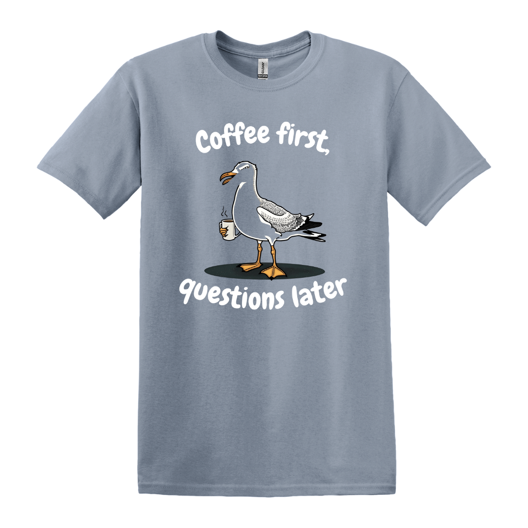 Coffee first, Questions later - Unisex T-Shirt