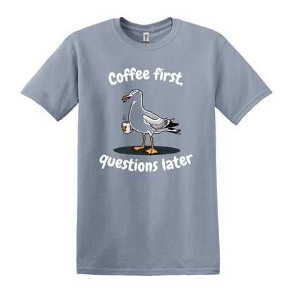 Coffee first, Questions later - Unisex T-Shirt