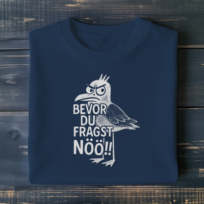 Bevor du fragst NÖÖ!! - Unisex T-Shirt