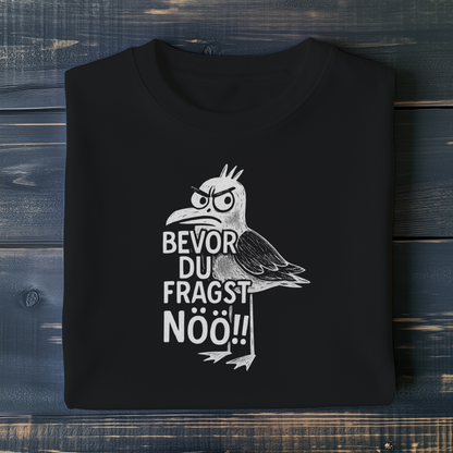 Bevor du fragst NÖÖ!! - Unisex T-Shirt