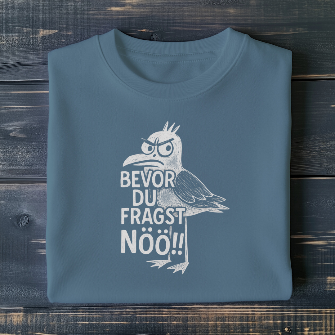 Bevor du fragst NÖÖ!! - Unisex T-Shirt
