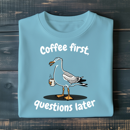 Coffee first, Questions later - Unisex T-Shirt