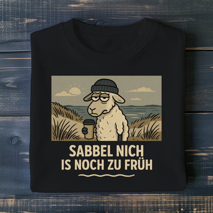 Sabbel nich is noch zu früh T-Shirt