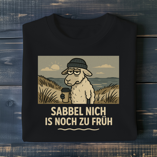 Sabbel nich is noch zu früh T-Shirt