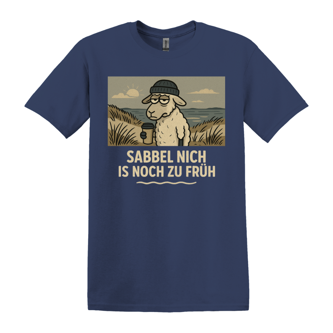 Sabbel nich is noch zu früh T-Shirt