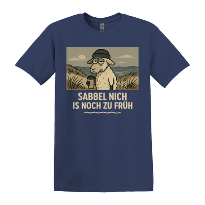 Sabbel nich is noch zu früh T-Shirt