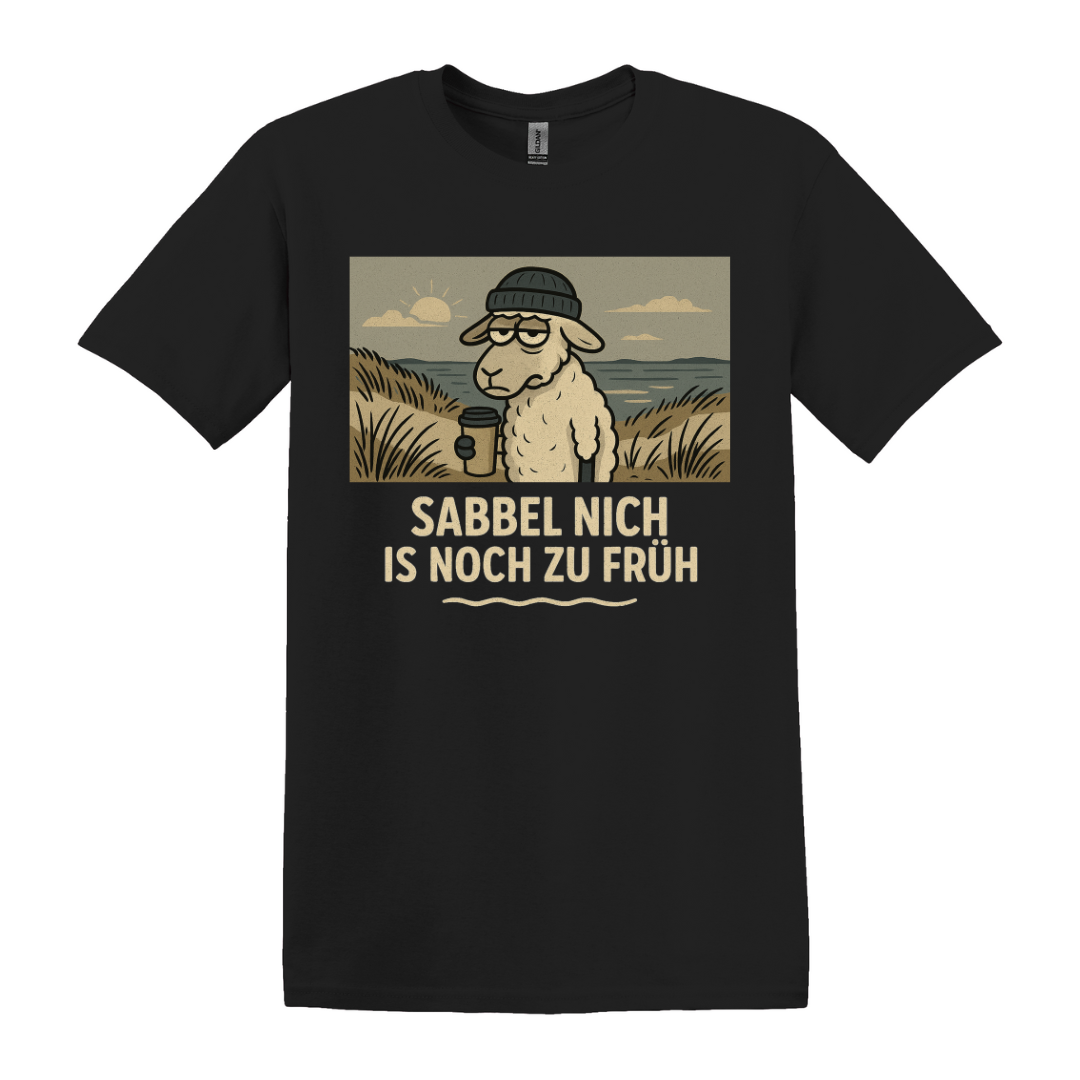 Sabbel nich is noch zu früh T-Shirt
