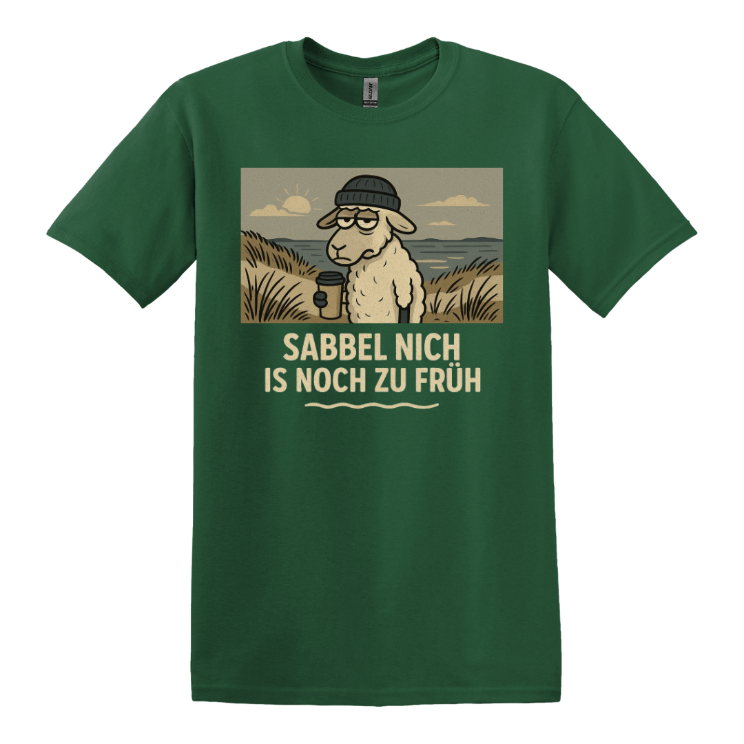 Sabbel nich is noch zu früh T-Shirt
