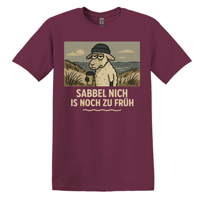 Sabbel nich is noch zu früh T-Shirt