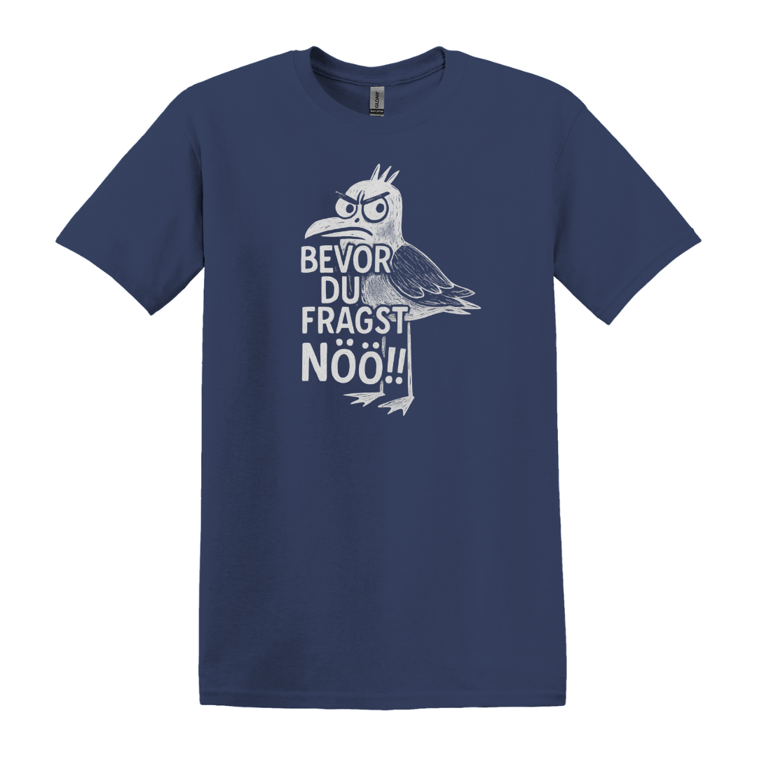 Bevor du fragst NÖÖ!! - Unisex T-Shirt
