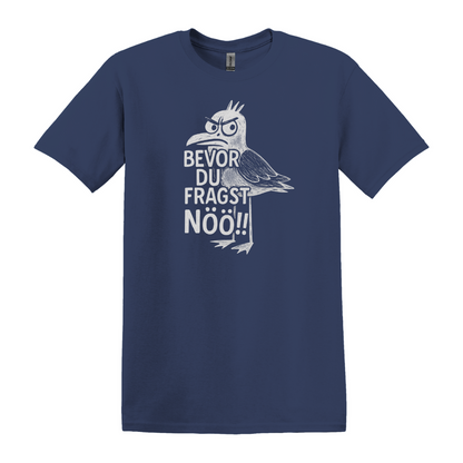Bevor du fragst NÖÖ!! - Unisex T-Shirt