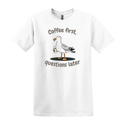Coffee first, Questions later - Unisex T-Shirt Weiß